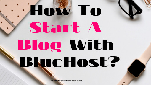 How To Start A Blog With BlueHost