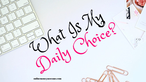 What Is My Daily Choice