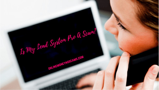 Is The My Lead System Pro A Scam