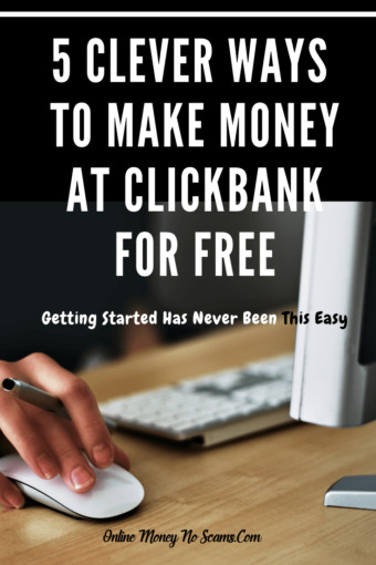 How To Make Money At Clickbank For Free 5 Clever Ways 