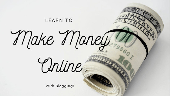Learn to Make Money Online With Blogging